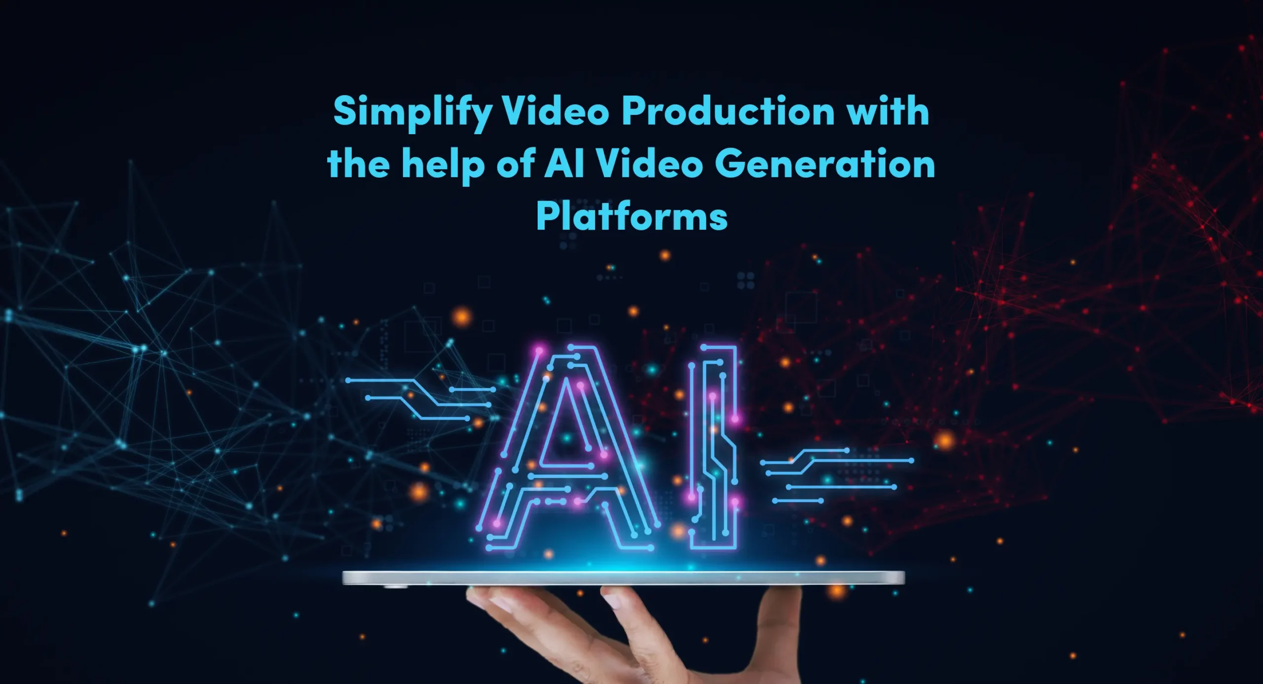 Simplify Video Production with the help of AI Video Generation Platforms